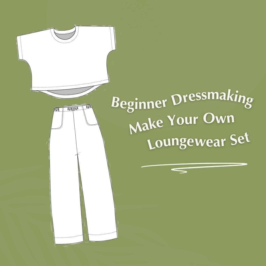 ADULT BEGINNER – Learn to Sew a Loungewear Set - Starts 5th March