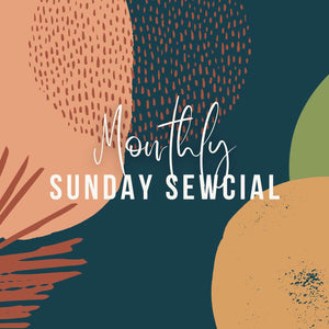 SUNDAY SEWCIAL – Monthly Sewing Meet-Up